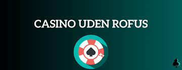 Casino Uden Rufus Oplev Gratis Spins og Ubegribelige Tilbud